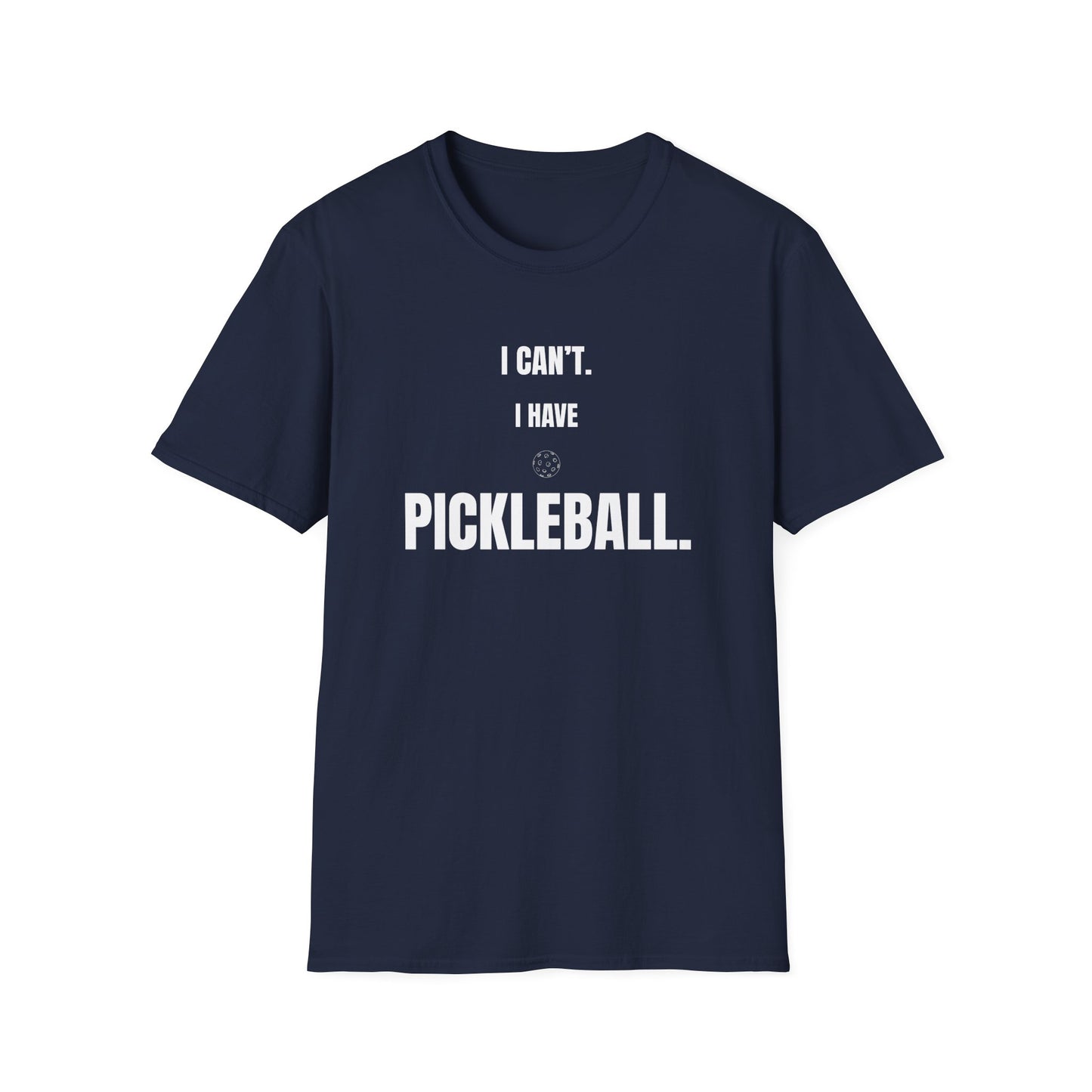 I Can't. I Have Pickleball. T-Shirt