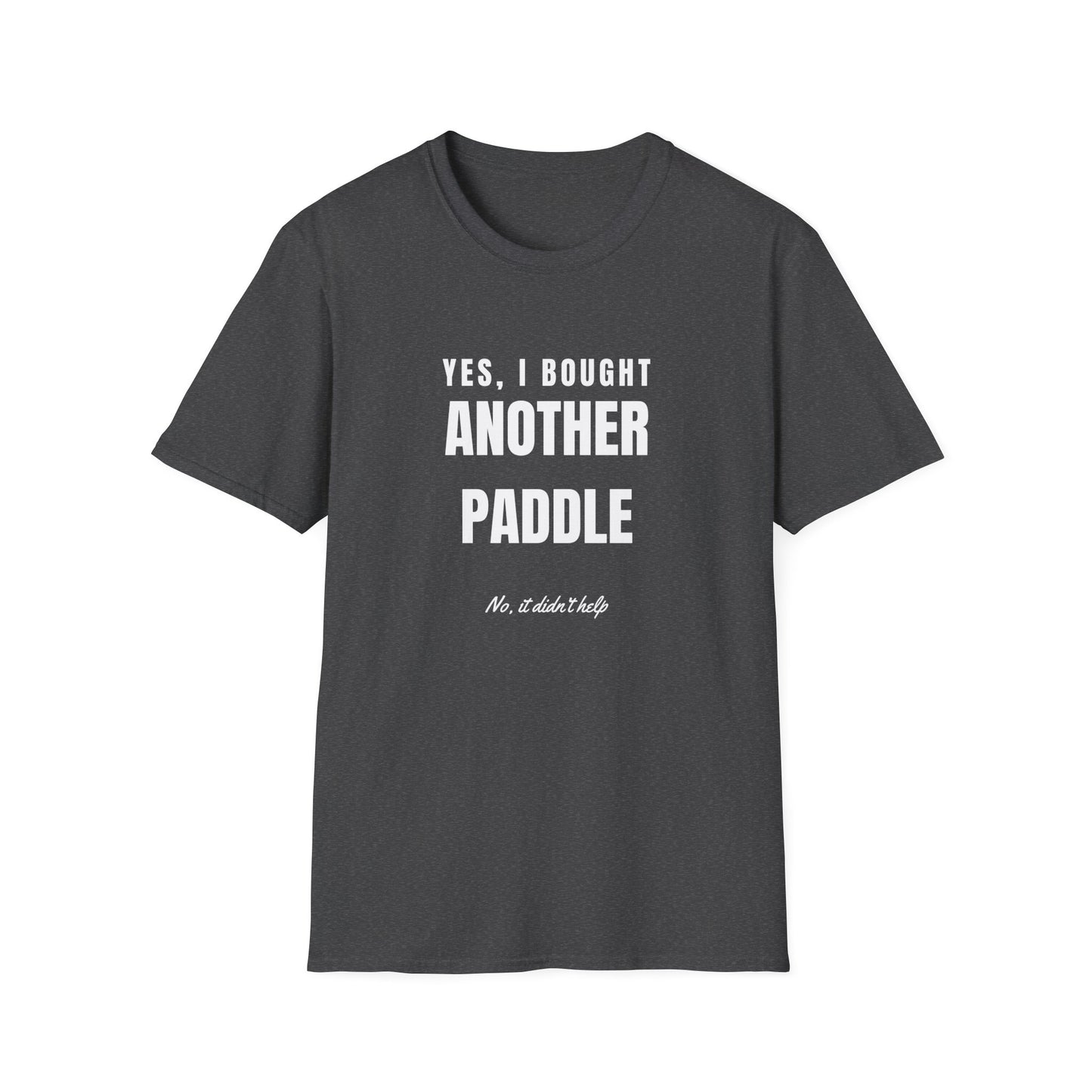 Yes I Bought Another Paddle Pickleball T-Shirt with White Text
