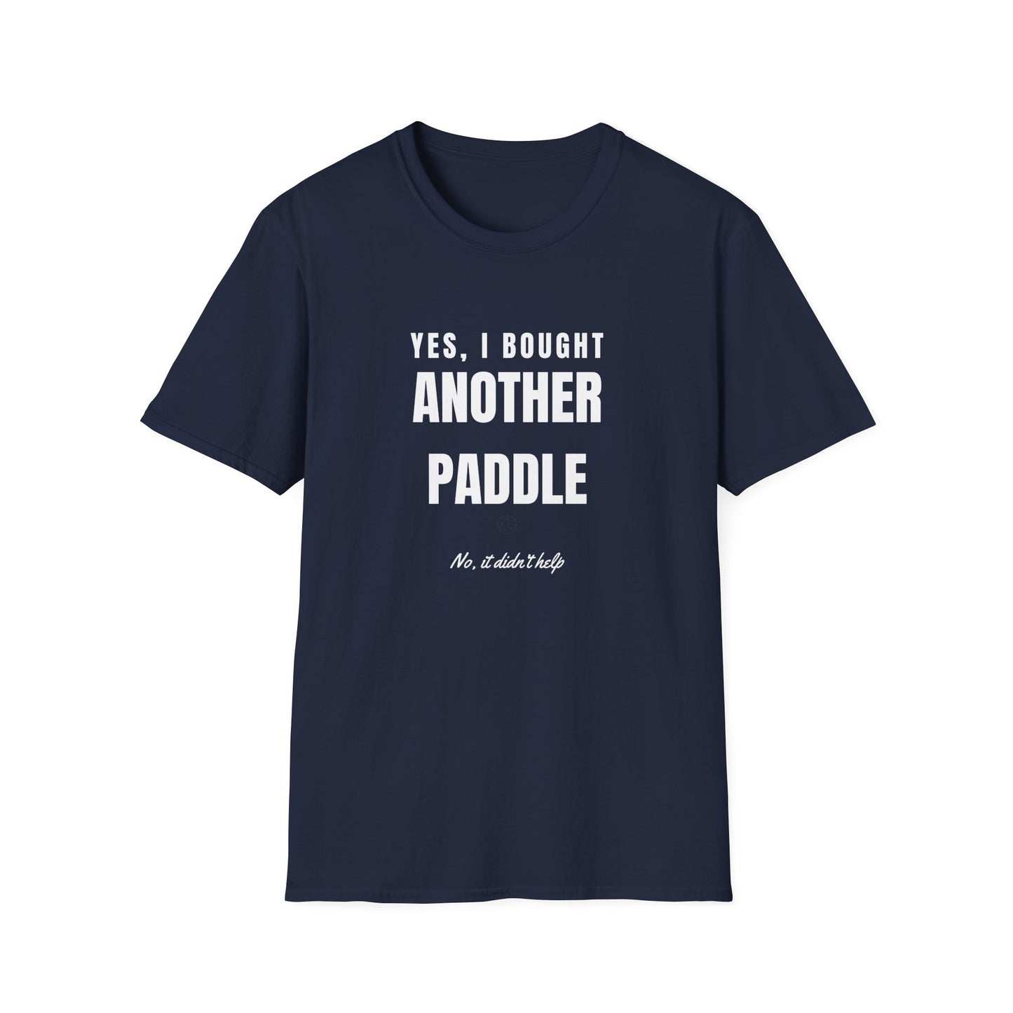 Yes I Bought Another Paddle Pickleball T-Shirt with White Text