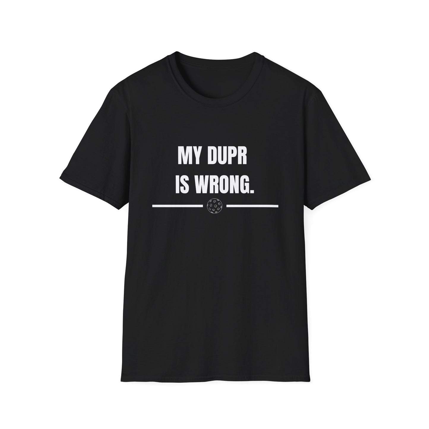 My DUPR is Wrong — Pickleball T-Shirt