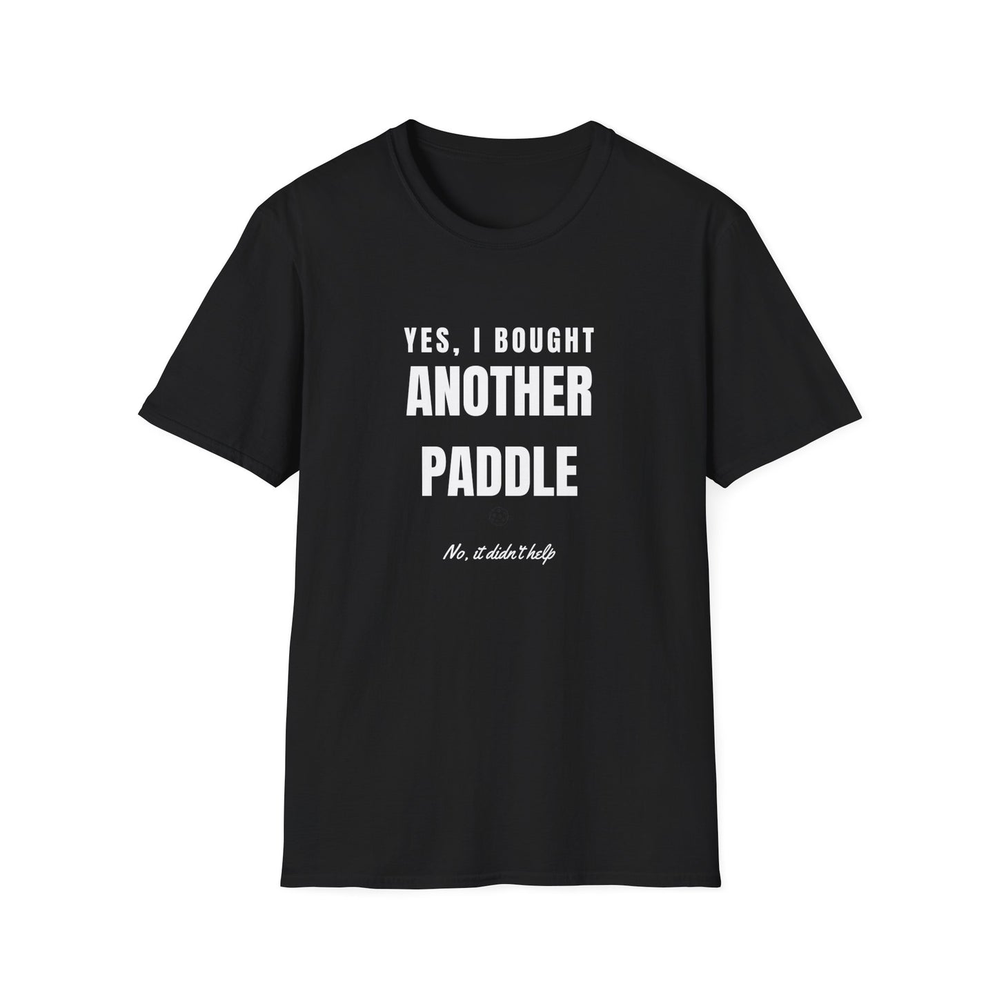Yes I Bought Another Paddle Pickleball T-Shirt with White Text
