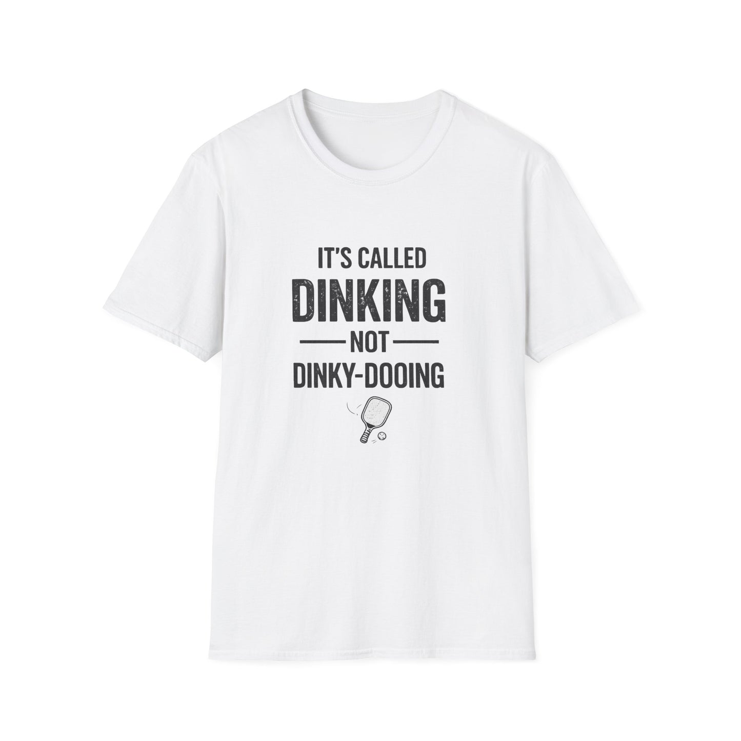 It's Called Dinking Not Dinky-Dooing Pickleball T-Shirt