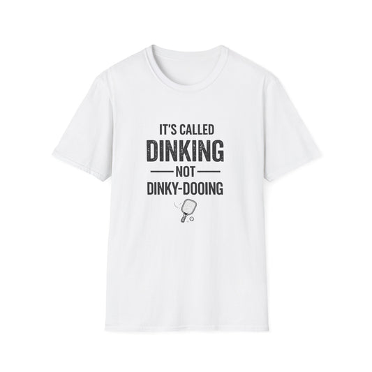 It's Called Dinking Not Dinky-Dooing Pickleball T-Shirt