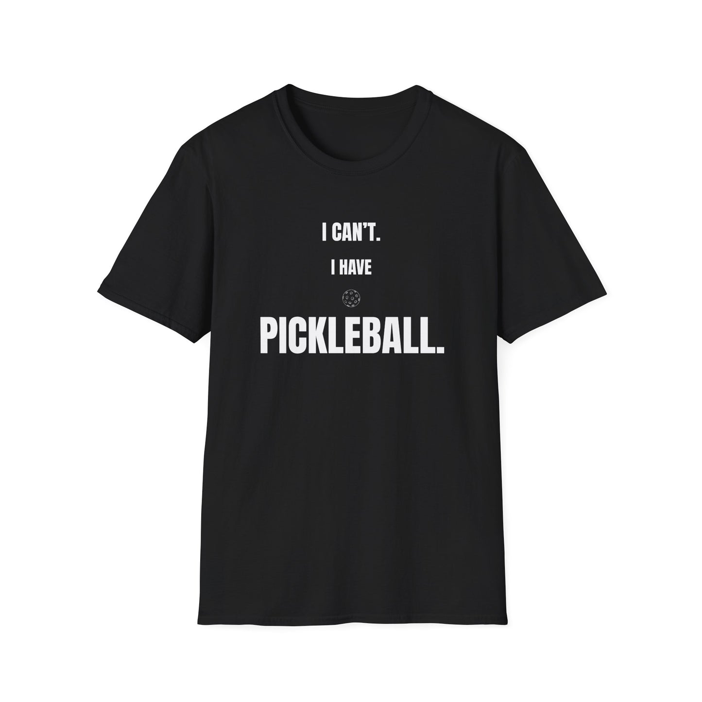 I Can't. I Have Pickleball. T-Shirt